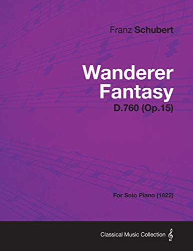 Imagen de archivo de Wanderer Fantasy D.760 (Op.15) - For Solo Piano (1822) a la venta por Lucky's Textbooks