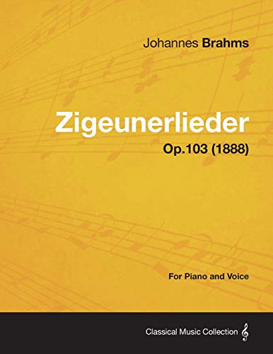 Zigeunerlieder - For Piano and Voice Op.103 (1888) (9781447476030) by Brahms, Johannes