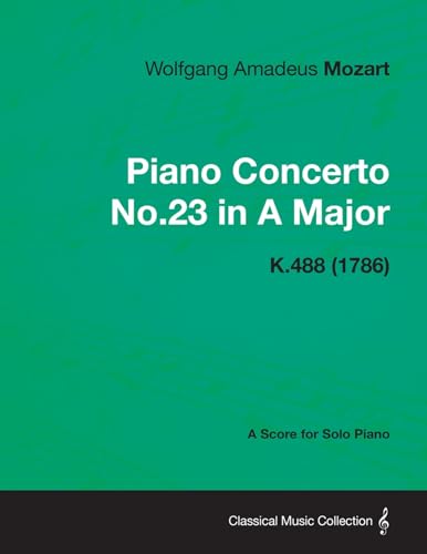 Imagen de archivo de Piano Concerto No.23 in A Major - A Score for Solo Piano K.488 (1786) a la venta por Books Unplugged