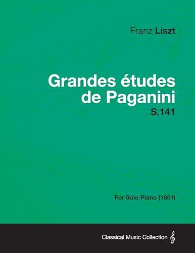 Stock image for Grandes Etudes de Paganini S.141 - For Solo Piano (1851) for sale by Chiron Media