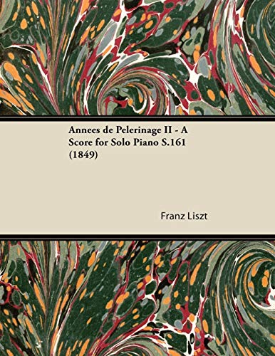 Beispielbild fr Annes de Plerinage II - A Score for Solo Piano S.161 (1849) zum Verkauf von Books Unplugged