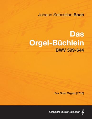 Beispielbild fr Das Orgel-Buchlein - Bwv 599-644 - For Solo Organ (1715) zum Verkauf von GF Books, Inc.