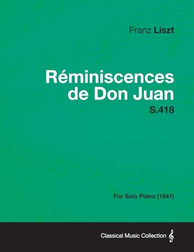 Imagen de archivo de Reminiscences de Don Juan S.418 - For Solo Piano (1841) a la venta por Books Unplugged