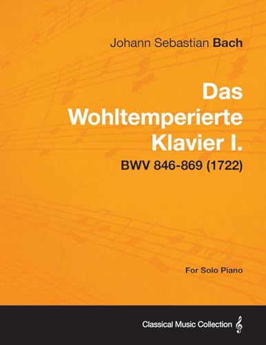 9781447476825: Das Wohltemperierte Klavier I. For Solo Piano - BWV 846-869 (1722)