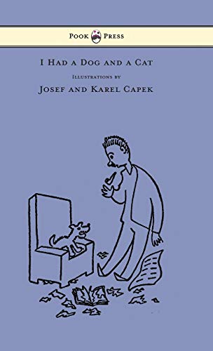 9781447478379: I Had a Dog and a Cat - Pictures Drawn by Josef and Karel Capek