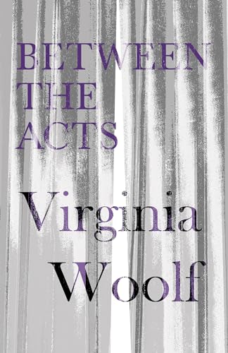 Stock image for Between the Acts - A Novel - Including a Short Biography of the Author for sale by Russell Books