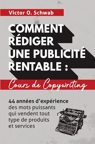 Imagen de archivo de comment rediger une publicite rentable : cours de copywriting - 44 annees d'experience des mots puis a la venta por Chapitre.com : livres et presse ancienne