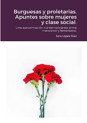 9781447511434: Burguesas y proletarias. Apuntes sobre mujeres y clase social.: Una aproximacin contempornea entre marxismo y feminismo.