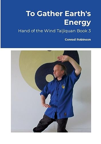 Beispielbild fr To Gather Earth's Energy: Hand of the Wind Taijiquan Book 3 zum Verkauf von Book Deals