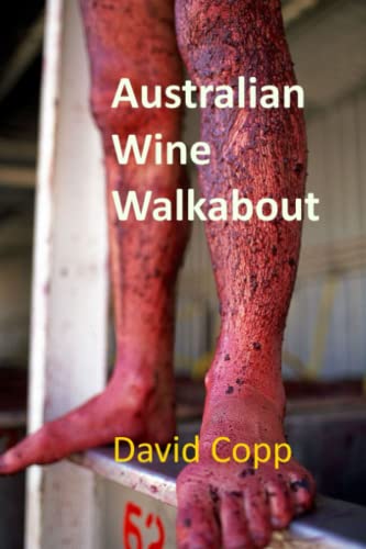 Stock image for Australian Wine Walkabout: Notes from Visits to Australian Fine Wine Makers for sale by Irish Booksellers