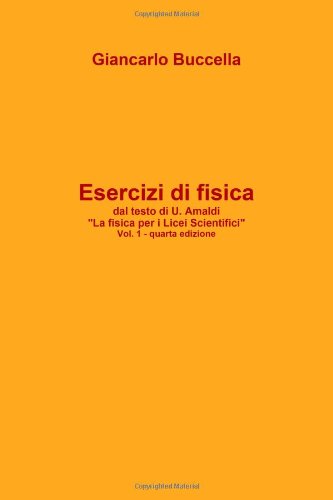 9781447539674: Esercizi Di Fisica Dal Testo Di Ugo Amaldi "La Fisica Per I Licei Scientifici" Vol, 1(Quarta Edizione)