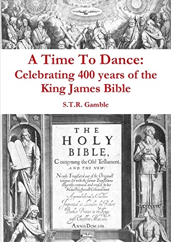 Imagen de archivo de A Time to Dance: Celebrating 400 years of the King James Bible a la venta por Chiron Media