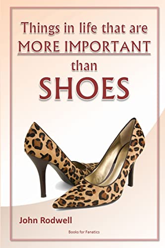 Imagen de archivo de Things in Life That are More Important Than Shoes a la venta por PBShop.store US