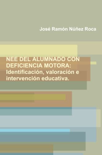 Stock image for NEE DEL ALUMNADO CON DEFICIENCIA MOTORA: Identificacin, valoracin e intervencin educativa. (Spanish Edition) for sale by GF Books, Inc.