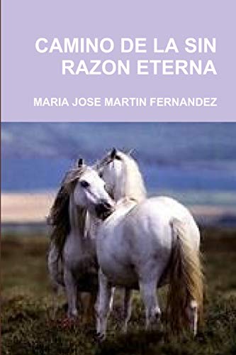 Imagen de archivo de CAMINO DE LA SIN RAZON ETERNA (Spanish Edition) a la venta por Lucky's Textbooks