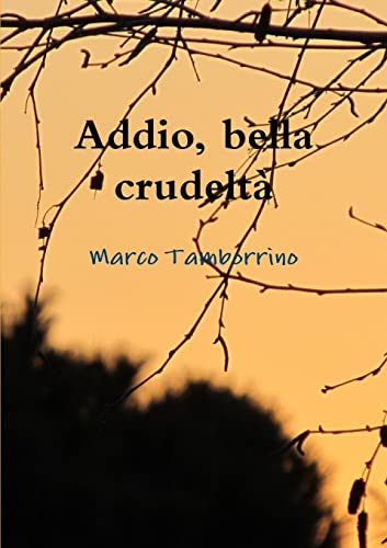 Addio, bella crudeltÃ: (Italian Edition) (9781447608035) by Tamborrino, Marco