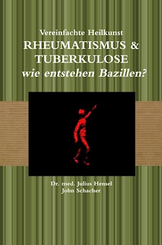 Stock image for Vereinfachte Heilkunst ? Rheuma & Tuberkulose ? wie entstehen Bazillen? (German Edition) for sale by GF Books, Inc.