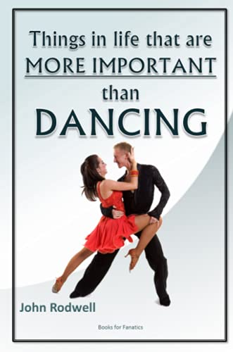 Imagen de archivo de Things In Life That Are More Important Than Dancing a la venta por Revaluation Books