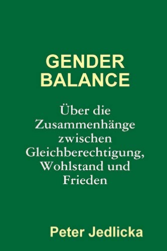 Stock image for Gender Balance. ber die Zusammenhnge zwischen Gleichberechtigung, Wohlstand und Frieden (German Edition) for sale by GF Books, Inc.