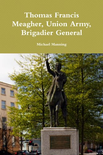 Thomas Francis Meagher, Union Army, Brigadier General (9781447678847) by Manning, Michael