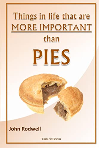 Imagen de archivo de Things in Life That are More Important Than Pies a la venta por PBShop.store US