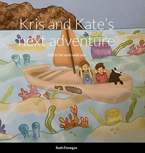 Stock image for Kris and Kate's next adventure Out to the wide wide sea,: A picture story book for sale by WorldofBooks