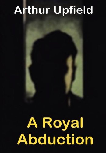 A Royal Abduction (9781447717133) by Arthur W. Upfield