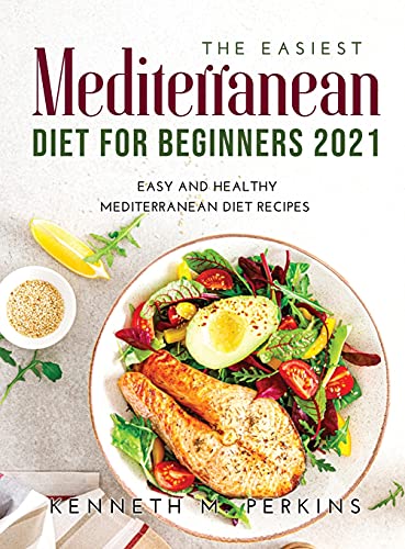 9781447719854: The Easiest Mediterranean Diet for Beginners 2021: Easy and Healthy Mediterranean Diet Recipes