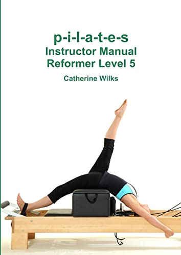 9781447723783: p-i-l-a-t-e-s Instructor Manual Reformer Level 5