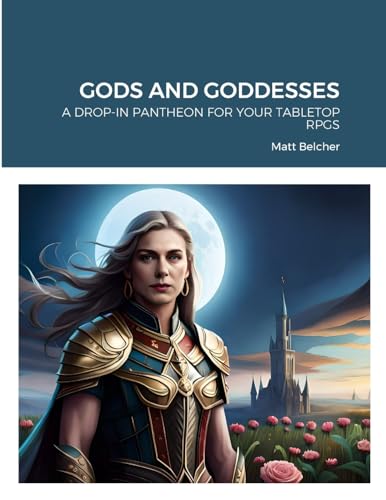 Stock image for GODS AND GODDESSES: A DROP-IN PANTHEON FOR YOUR TABLETOP RPGS for sale by GF Books, Inc.