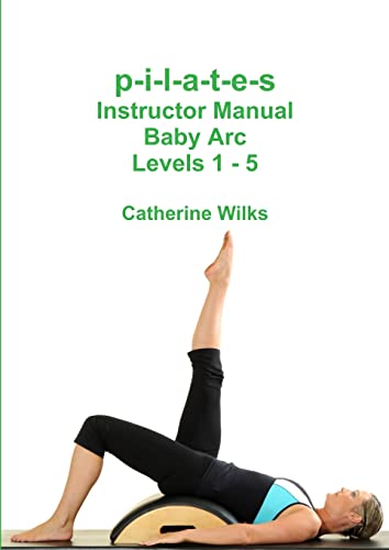 Imagen de archivo de p-i-l-a-t-e-s Instructor Manual Baby Arc Levels 1 - 5 a la venta por SecondSale