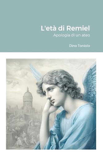 Imagen de archivo de L'et di Remiel: Apologia di un ateo (Italian Edition) a la venta por California Books