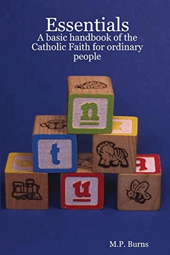 Imagen de archivo de Essentials: A basic handbook of the Catholic Faith for ordinary people a la venta por Chiron Media