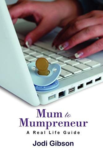 9781447757023: Mum to Mumpreneur - A Real Life Guide