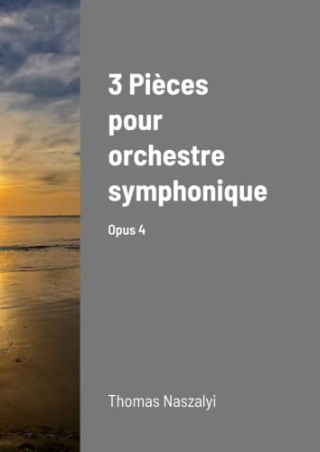 Stock image for 3 pieces pour orchestre symphonique - opus 4 for sale by Chapitre.com : livres et presse ancienne