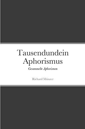 Imagen de archivo de Tausendundein Aphorismus: Gesammelte Aphorismen (German Edition) a la venta por California Books