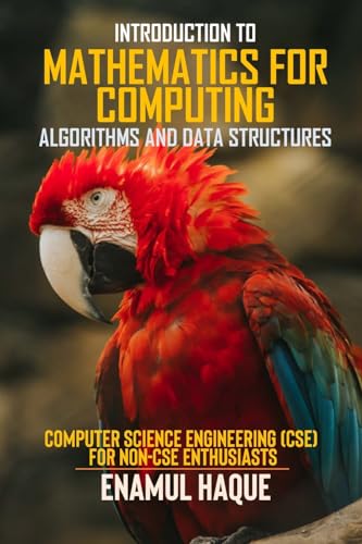 Stock image for Introduction to Mathematics for Computing (Algorithms and Data Structures): "Computer Science Engineering (CSE) for Non-CSE Enthusiasts" for sale by GreatBookPrices