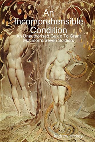 Beispielbild fr An Incomprehensible Condition: An Unauthorised Guide To Grant Morrisons Seven Soldiers zum Verkauf von Best and Fastest Books