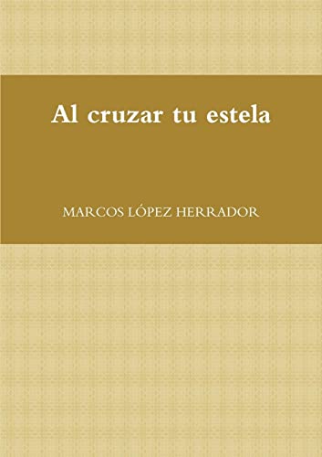 Stock image for Al cruzar tu estela (Spanish Edition) for sale by California Books