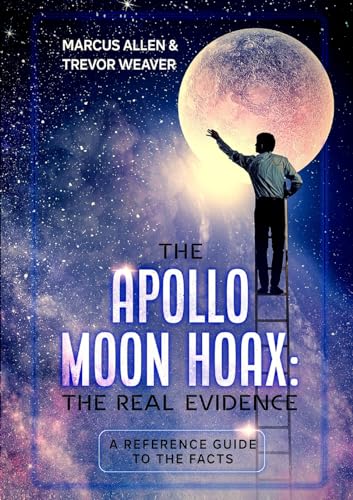 Beispielbild fr THE APOLLO MOON HOAX: THE REAL EVIDENCE: A REFERENCE GUIDE TO THE FACTS zum Verkauf von GF Books, Inc.