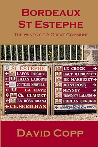 Bordeaux St Estephe: The Wines of A Great Commune (9781447805809) by Copp, David