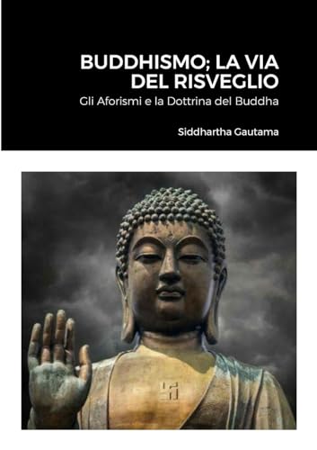 Imagen de archivo de Buddhismo; La Via Del Risveglio: Gli Aforismi e la Dottrina del Buddha (Italian Edition) a la venta por California Books
