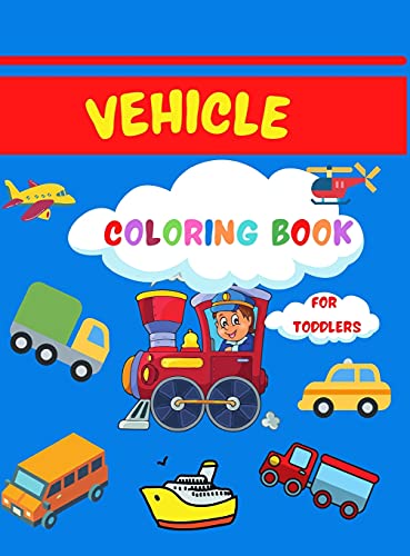 Beispielbild fr Vehicle Coloring Book for Toddlers: Super Fun Coloring Book for Toddlers 50 Coloring Pages with Cars, Planes, Trucks and More for Kids Ages 2-4,4-8 Ea zum Verkauf von Buchpark
