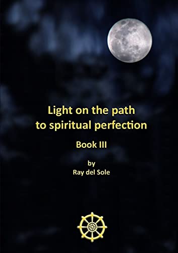 Stock image for Light on the path to spiritual perfection - Book III for sale by Lucky's Textbooks