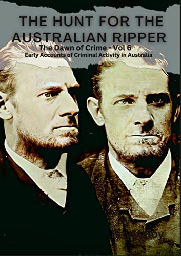 Imagen de archivo de The Hunt for the Australian Ripper: The Dawn of Crime Vol 6. a la venta por Revaluation Books