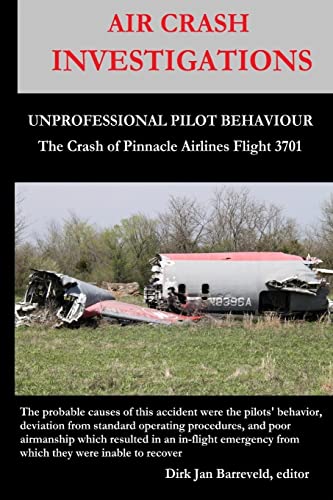 Stock image for AIR CRASH INVESTIGATIONS - UNPROFESSIONAL PILOT BEHAVIOUR - Crash of Pinnacle Airlines Flight 3701 for sale by California Books
