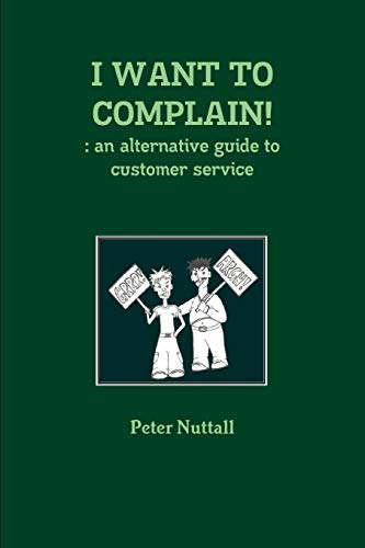 Beispielbild fr I Want to Complain!: An Alternative Guide to Customer Service zum Verkauf von Chiron Media