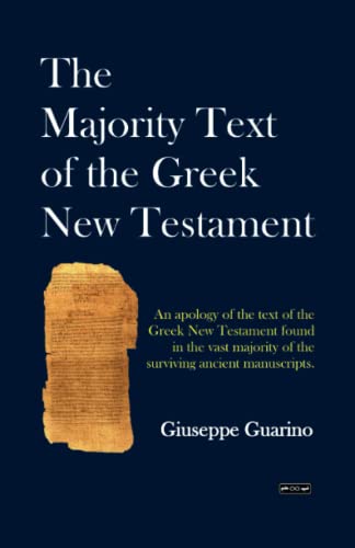 Stock image for The Majority Text of the Greek New Testament: An apology of the text of the Greek New Testament found in the vast majority of the surviving ancient manuscripts. for sale by Book Deals