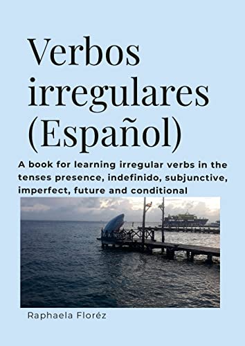 Stock image for Verbos irregulares (Espaol): A book for learning verbs in the tenses presence, indefinido, subjective, imperfect, future and conditional for sale by California Books