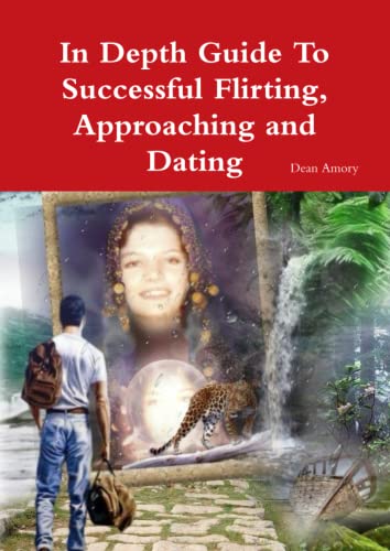 Stock image for In Depth Guide To Successful Flirting, Approaching And Dating for sale by Revaluation Books